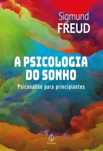 A Psicologia do Sonho - Psicanálise Para Principiantes