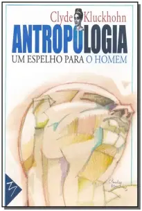 Antropologia - Um Espelho Para o Homem