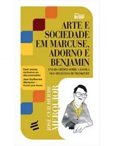 Arte e Sociedade em Marcuse, Adorno e Benjamin