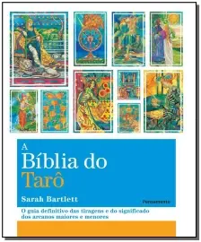 a Biblia Do Tarô - o Guia Definitivo Das Tiragens e Dos Significados Dos Arcanos Maiores e Menores