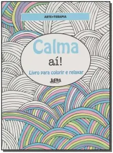 Calma Aí!: Livro Para Colorir e Relaxar
