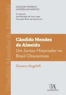 Candido Mendes de Almeida:  Um Jurista-Historiador no Brasil Oitocentista - 01Ed/22