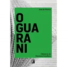 Clássicos da Literatura Brasileira - O Guarani