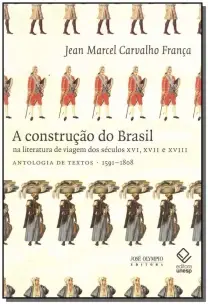 Construção do Brasil na literatura de viagem dos séculos XVI, XVII e XVIII, A