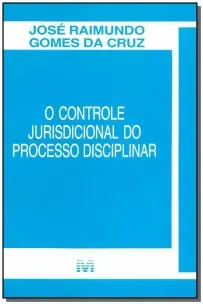 o Controle Jurisprudencial Do Processo Disciplinar - 1 Ed./1995