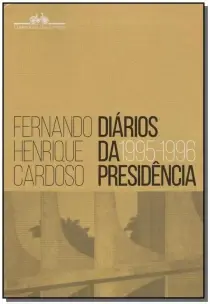 Diários Da Presidência 1995-1996 (Volume 1)