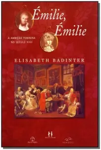 Emilie, Emilie - A Ambição Feminina no Secéculo XVIII
