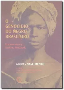 Genocídio do Negro Brasileiro, O
