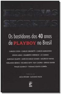 Histórias Secretas - Os Bastidores Dos 40 Anos De Playboy No Brasil