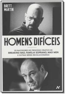 Homens Difíceis - Os Bastidores Do Processo Criativo De Breaking Bad, Família Soprano, Mad Men e Out