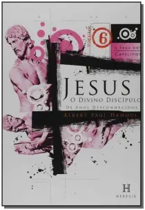 Jesus, o Divino Discipulo - Vol. 06 - 07 Ed. - Col