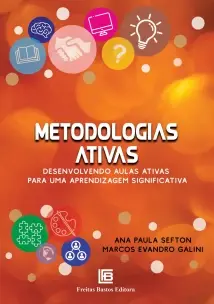 Metodologias Ativas - Desenvolvendo Aulas Ativas Para Uma Aprendizagem Significativa