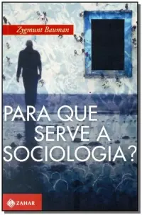 Para Que Serve a Sociologia? - Diálogos Com Michael Hviid Jacobsen e Keith Tester