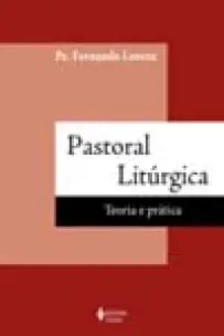 Pastoral Litúrgica - Teoria e Prática