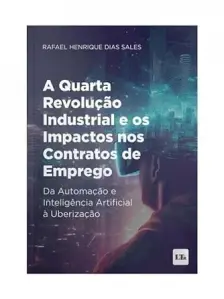 A Quarta Revolução Industrial Ie os mpactos nos contratos de emprego - 01Ed/24