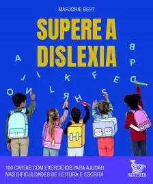 Supere a Dislexia - 100 Cartas Com Exercícios Para Ajudar Nas Dificuldades De Leitura e Escrita