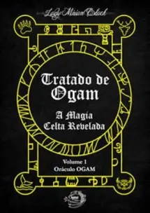 Tratado de Ogam - A Magia Celta Revelada - Vol. 01