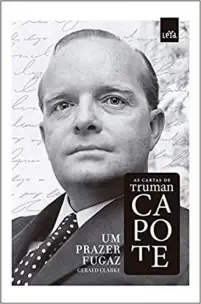 Um Prazer Fugaz: Cartas De Truman Capote
