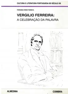 Vergílio Ferreira: A Celebração da Palavra
