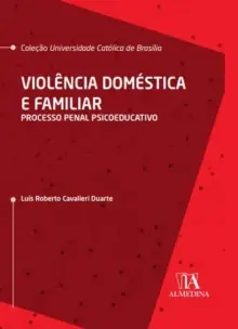 Violência Doméstica e Familiar - Processo penal psicoeducativo - 01Ed/22