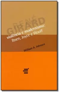 Violência e Modernismo: Ibsen, Joyce e Woolf