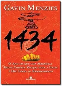 1434: o Ano Em Que Uma Magnífica Frota Chinesa Velejou Para a Itália e Deu Início Ao Renascimento