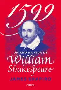 1599 - Um Ano na Vida de William Shakespeare