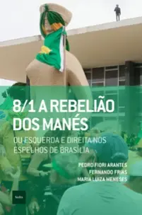 8/1: a Rebelião Dos Manés - Ou Esquerda e Direita Nos Espelhos De Brasília
