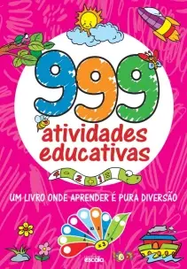 999 Atividades Educativas - Um Livro Onde Aprender é Pura Diversão - (6989)