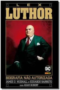 A Biografia Não Autorizada de Lex Luthor