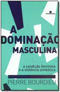 A Dominação Masculina - 15Ed/19