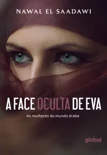 A Face Oculta de Eva - As Mulheres do Mundo Árabe