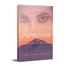 A Garota Armênia - Um Amor Impossível Em Tempos de Guerra
