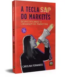 A Tecla SAP do Marketês - Desmistificando a Linguagem do Marketing