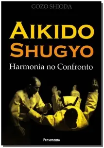 Aikido Shugyo - Harmonia No Confronto
