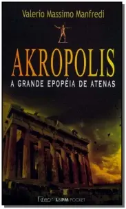 Akropolis - a Grande Epopeia De Atenas - Bolso