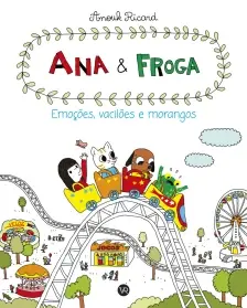 Ana e Froga - Emocoes, Vaciloes e Morangos