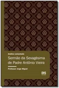 Análise Comentada - Sermão da Sexagésima de Padre Antônio Vieira