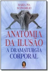Anatomia da Ilusão - A Dramaturgia Corporal