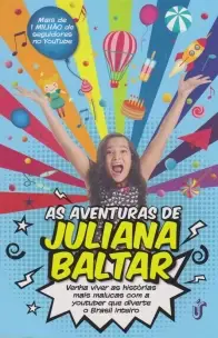 As Aventuras De Juliana Baltar - Venha Viver As Histórias Mais Malucas Com a Youtuber Que Diverte o