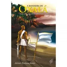 Bandeira de Oxalá, A - Pelos Caminhos da Umbanda
