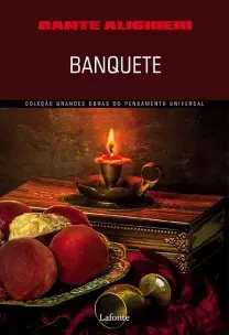Coleção Grande Mestres da Literatura Brasileira - Banquete (Dante Alighieri)