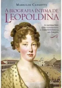 Biografia Íntima de Leopoldina, A