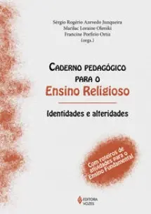 Caderno Pedagógico Para o Ensino Religioso - Identidades e Alteridades  - Com Roteiros De Atividades
