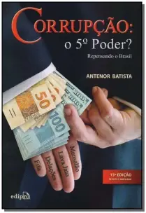 Corrupção - O 5 Poder? Repensando o Brasil - 15Ed/18