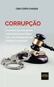 Corrupção - Processo Sancionatório, administrativo e Penal em uma Perspectiva de Direito Comparado