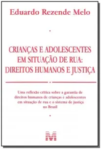 Crianças e Adolescentes Em Situação De Rua - 1 Ed./2011 - Direitos Humanos e Justiça