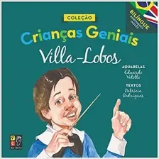 Crianças Geniais - Villa-Lobos
