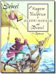 Debret em Viagem Histórica e Quadrinhesca ao Brasil