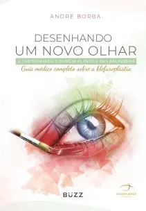 Desenhando Um Novo Olhar - A Tão Sonhada Cirurgia Plástica das Pálpebras - 01Ed/22